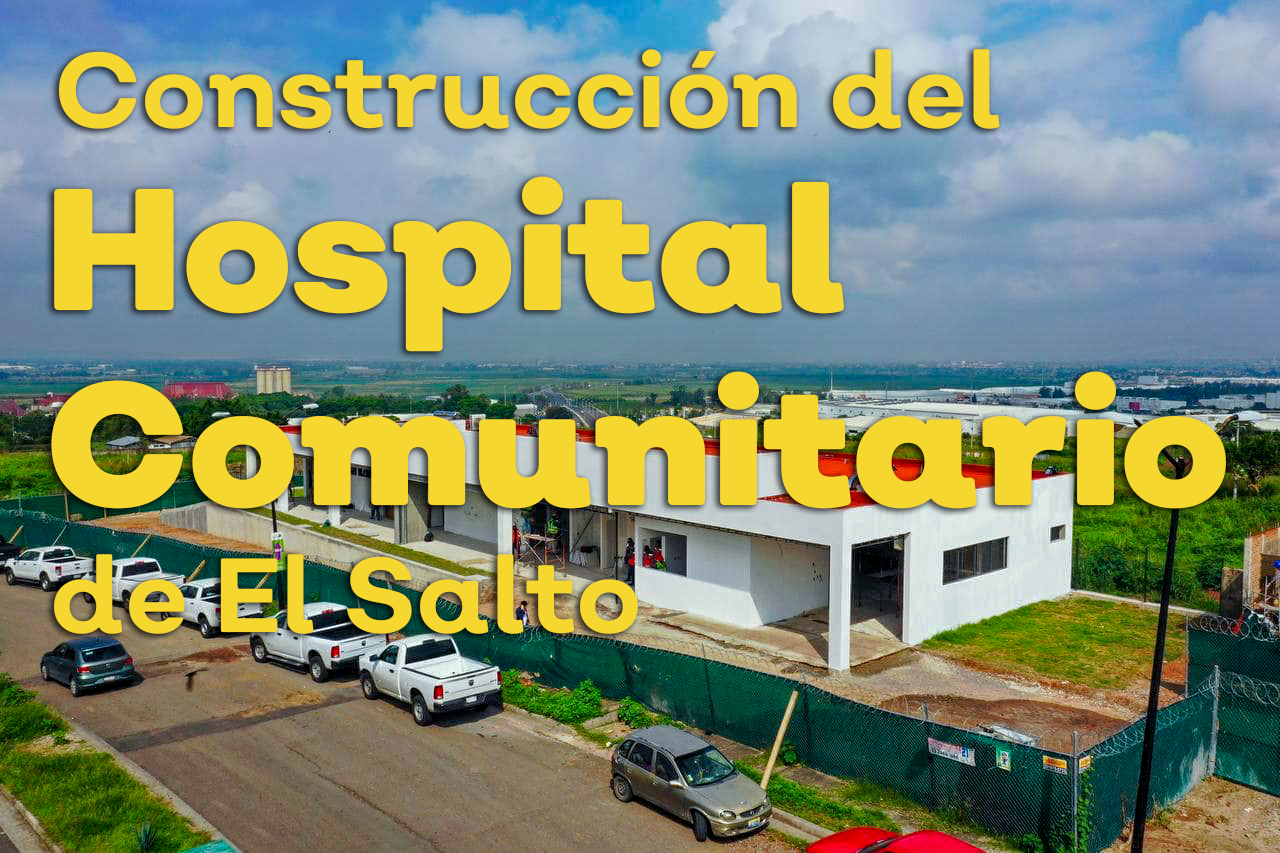 Construcción del Hospital Comunitario de El Salto | Secretaría de  Infraestructura y Obra Pública